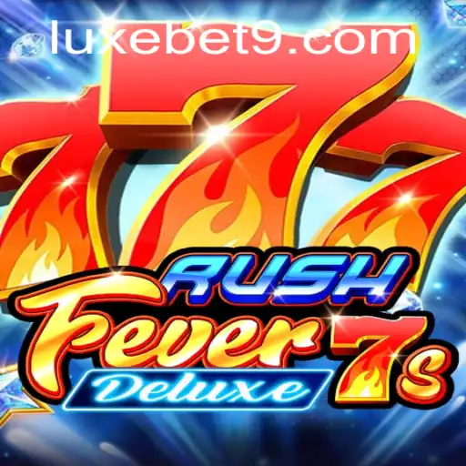RushFever7sDeluxe: The Exciting World of Luxe Bet and Gaming Rules