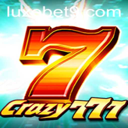 Discovering the Thrills of Crazy777: An Exciting New World of Luxebet Gaming