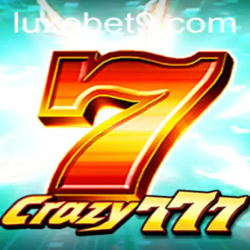 Discovering the Thrills of Crazy777: An Exciting New World of Luxebet Gaming