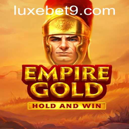 Exploring the Allure of EmpireGold: The Ultimate Strategy Game with Luxebet