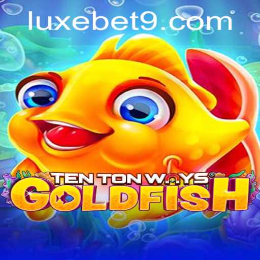 Discover the Exciting World of TenTonWaysGoldfish: A Luxebet Experience